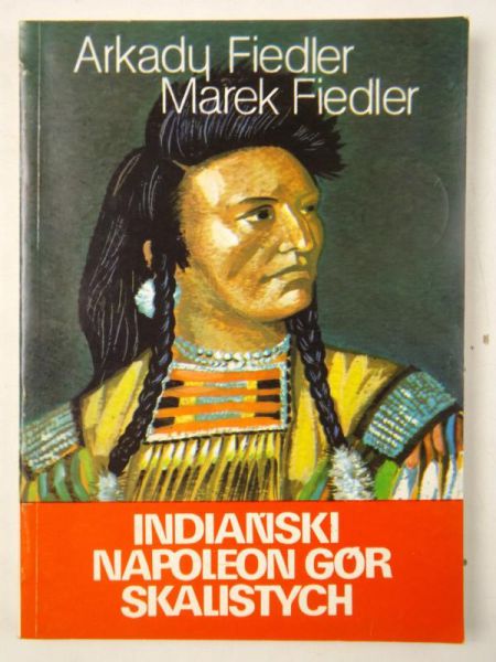 Fiedler Arkady, Fiedler Marek - Indiański Napoleon Gór Skalistych