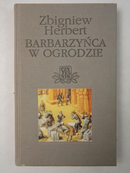 Herbert Zbigniew - Barbarzyńca w ogrodzie