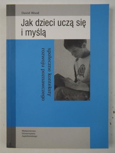 Jak dzieci uczą się i myślą. Społeczne konteksty rozwoju poznawczego