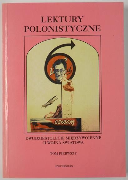 Lektury polonistyczne. Dwudziestolecie międzywojenne II wojna światowa, tom I
