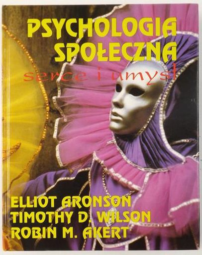 Aronson Elliot, Wilson Timothy D., Akert Robin M. - Psychologia społeczna. Serce i umysł