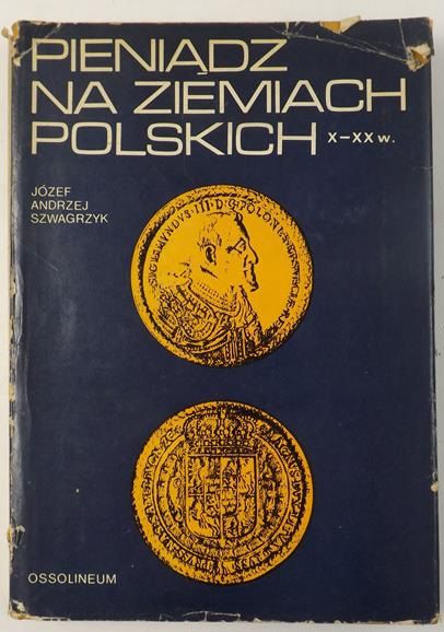 Pieniądz na ziemiach polskich X - XX w.