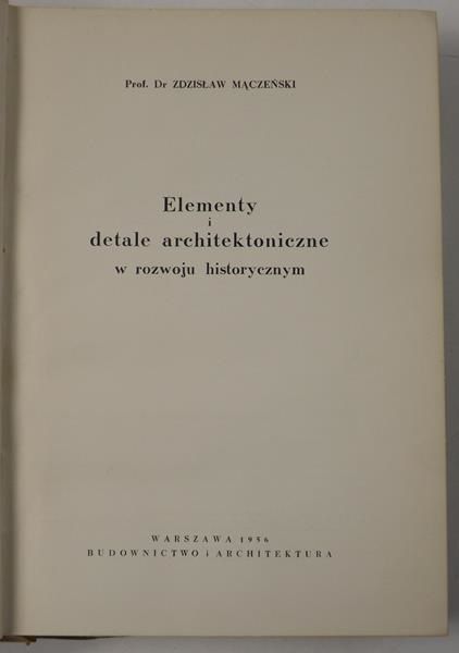 Mączeński Zdzisław - Elementy i detale architektoniczne w rozwoju historycznym