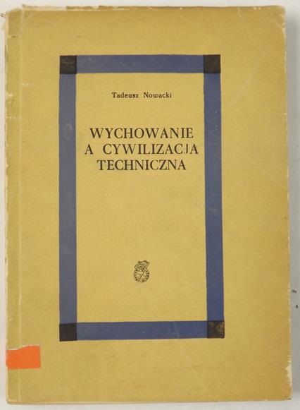 Nowacki Tadeusz - Wychowanie a cywilizacja techniczna