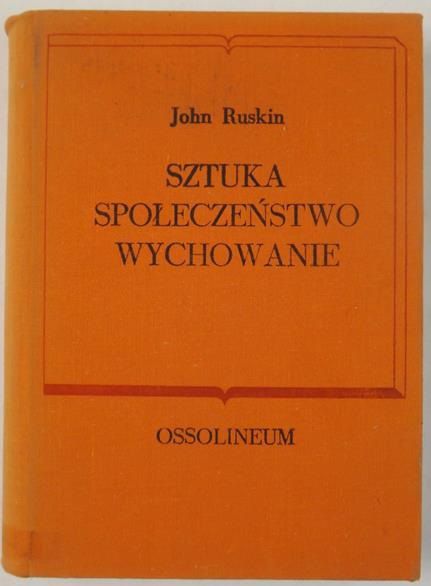 Ruskin John - Sztuka. Społeczeństwo. Wychowanie, BKP
