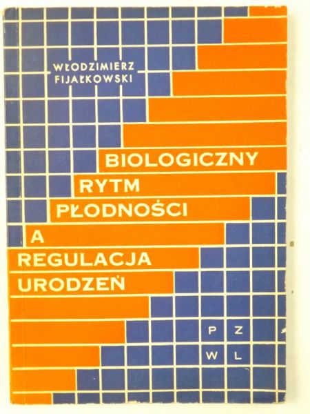 Fijałkowski Włodzimierz - Biologiczny rytm płodności a regulacja urodzeń