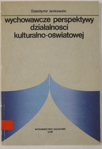 Jankowski Dzierżymir - Wychowawcze perspektywy działalności kulturalno-oświatowej