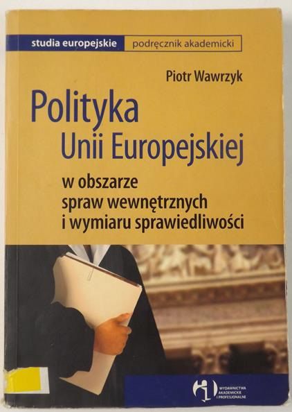 Polityka Unii Europejskiej w obszarze spraw wewnętrznych i wymiaru sprawiedliwości