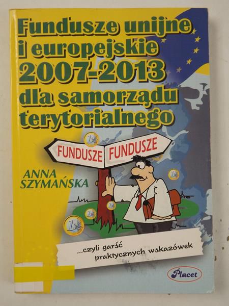 Fundusze unijne i europejskie 2007-2013 dla samorządu terytorialnego + CD