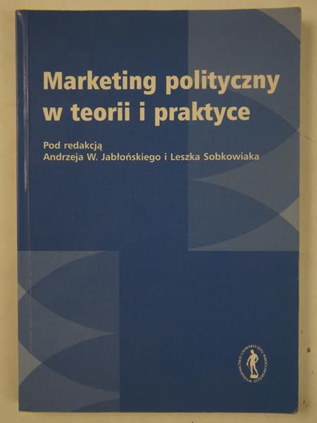 Marketing polityczny w teorii i praktyce