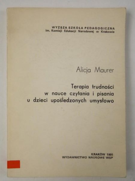 Maurer Alicja - Terapia trudności w nauce czytania i pisania u dzieci upośledzonych umysłowo