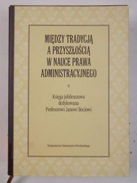 Między tradycją a przyszłością w nauce prawa adminitracyjnego