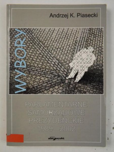 Wybory parlamentarne samorządowe prezydenckie 1989-2002
