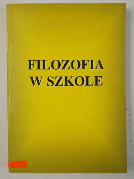 Burlikowski Bronisław (red.) - Filozofia w szkole