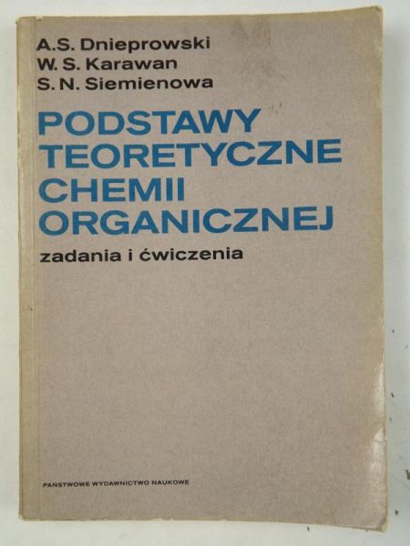 Dnieprowski A. S., Karawan W. S., Siemienowa S. N. - Podstawy teoretyczne chemii organicznej. Zadania i ćwiczenia