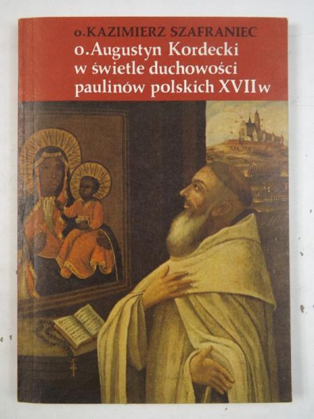 O. Augustyn Kordecki w świetle duchowości paulinów polskich XVII w.