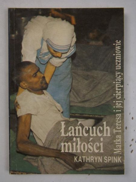 Łańcuch miłości. Matka Teresa i jej cierpiący uczniowie