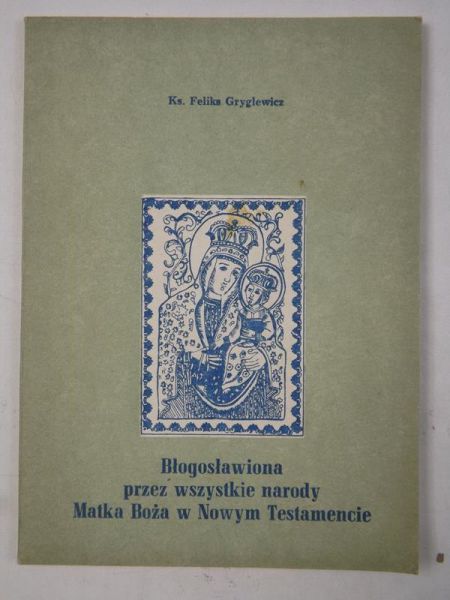 Błogosławiona przez wszystkie narody Matka Boża w Nowym Testamencie