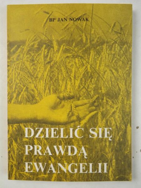 Nowak Jan - Dzielić się prawdą Ewangelii
