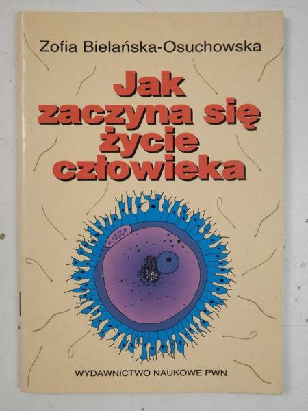 Bielańska-Osuchowska Zofia - Jak zaczyna się życie człowieka