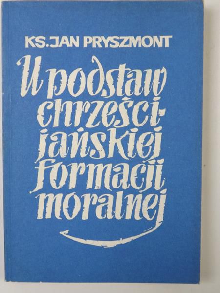 U podstaw chrześcijańskiej formacji moralnej