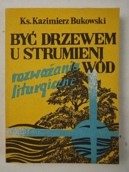 Być drzewem u strumieni wód