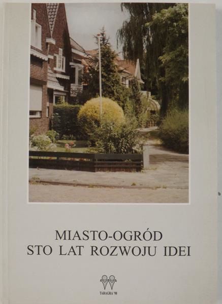Miasto-ogród. Sto lat rozwoju idei