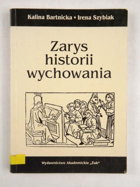 Bartnicka Kalina, Szybiak Irena - Zarys historii wychowania