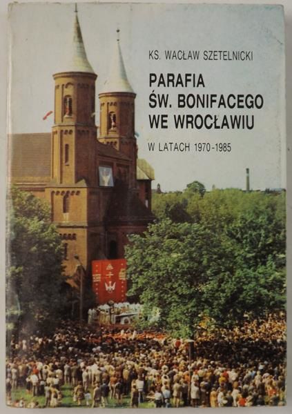 Parafia św. Bonifacego we Wrocławiu w latach 1970-1985