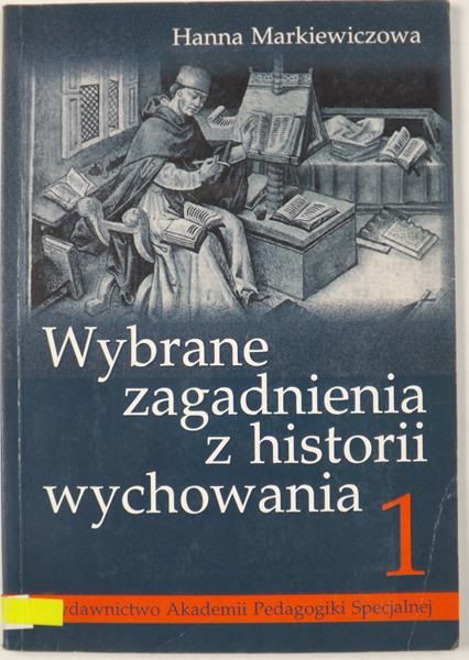 Wybrane zagadnienia z historii wychowania, Tom I