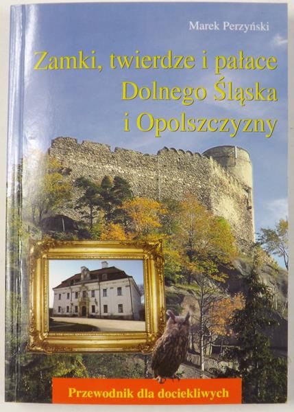 Zamki, twierdze i pałace Dolnego Śląska i Opolszczyzny