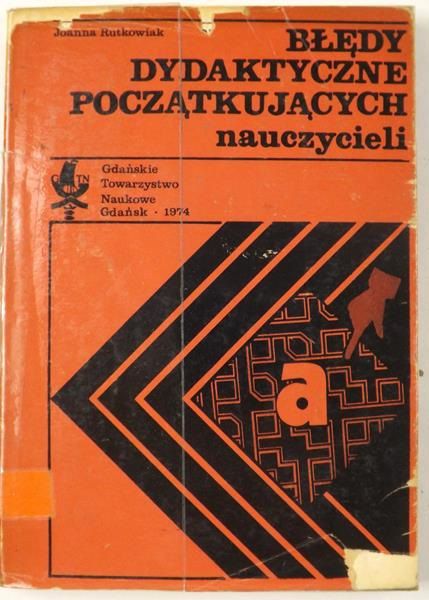 Rutkowiak Joanna - Błędy dydaktyczne początkujących nauczycieli