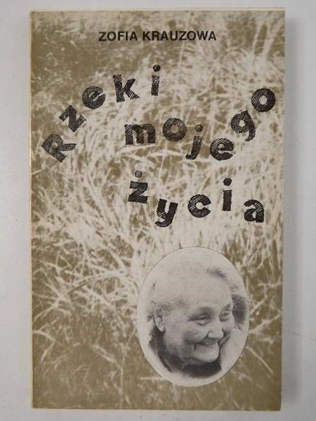 Krauzowa Zofia - Rzeki mojego życia