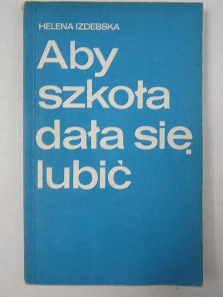 Aby szkoła dała się lubić