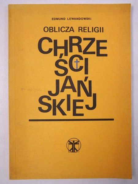 Lewandowski Edmund - Oblicza religii chrześcijańskiej
