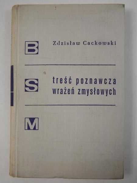 Cackowski Zdzisław - Treść poznawcza wrażeń zmysłowych, BSM