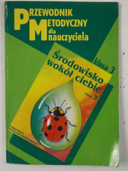 Cichy Danuta - Środowisko wokół Ciebie. Przewodnik metodyczny dla nauczyciela, Kl. 3