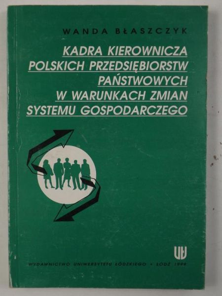 Kadra kierownicza polskich przedsiębiorstw państwowych w warunkach zmian systemu gospodarczego