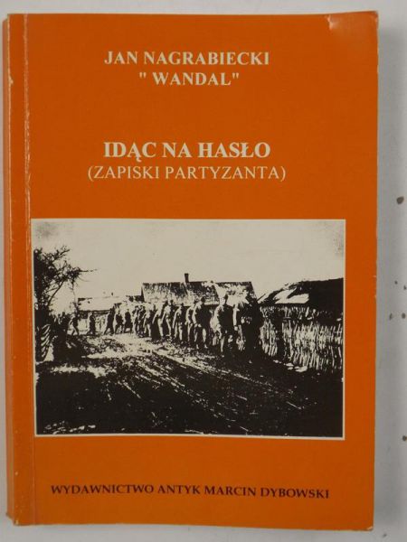 Nagrabiecki Jan - Idąc na hasło (Zapiski partyzanta)
