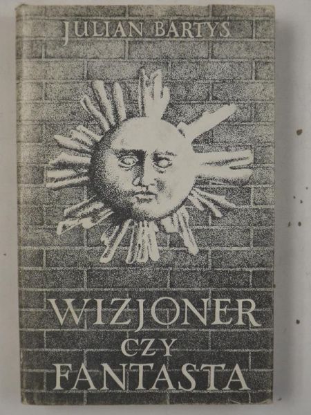 Bartyś Julian - Wizjoner czy fantasta