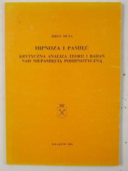 Hipnoza i pamięć. Krytyczna analiza teorii i badań nad niepamięcia pohipnotyczną