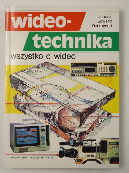 Rutkowski Janusz - Wideo-technika wszystko o wideo