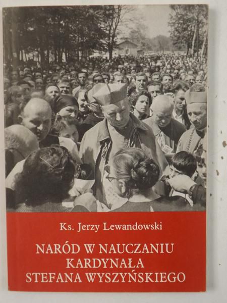 Lewandowski Jerzy ( ksiądz) - Naród w nauczaniu Kardynała Stefana Wyszyńskiego