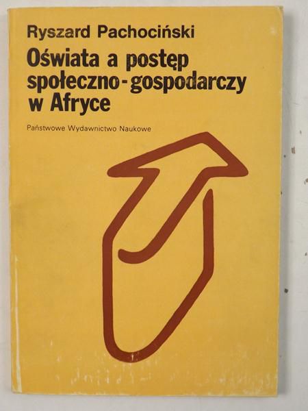 Pachociński Ryszard - Oświata a postęp społeczno-gospodarczy w Afryce