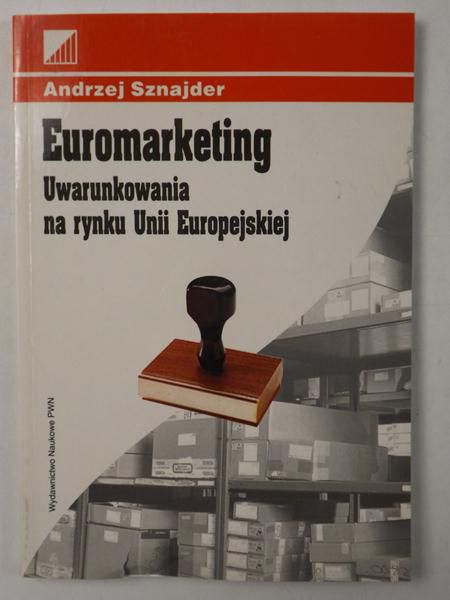 Euromarketing. Uwarunkowania na rynku Unii Europejskiej
