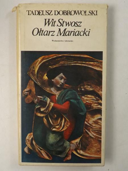Dobrowolski Tadeusz - Wit Stwosz Ołtarz Mariacki