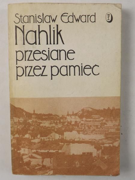 Nahlik Stanisław Edward - Przesiane przez pamięć