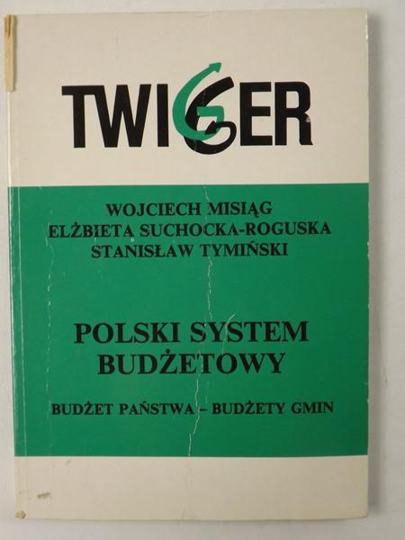 Misiąg Wojciech,  , Tymiński Stanisław - Polski system budżetowy. Budżet państwa - budżet gminy
