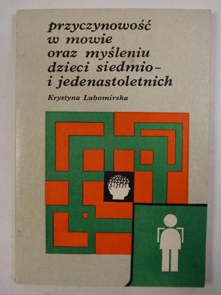 Lubomirska Krystyna - Przyczynowość w mowie oraz myśleniu dzieci siedmio- i jedenastoletnie