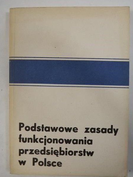 Dobiegała-Korona Barbara (red.) - Podstawowe zasady funkcjonowania przedsiębiorstw w Polsce